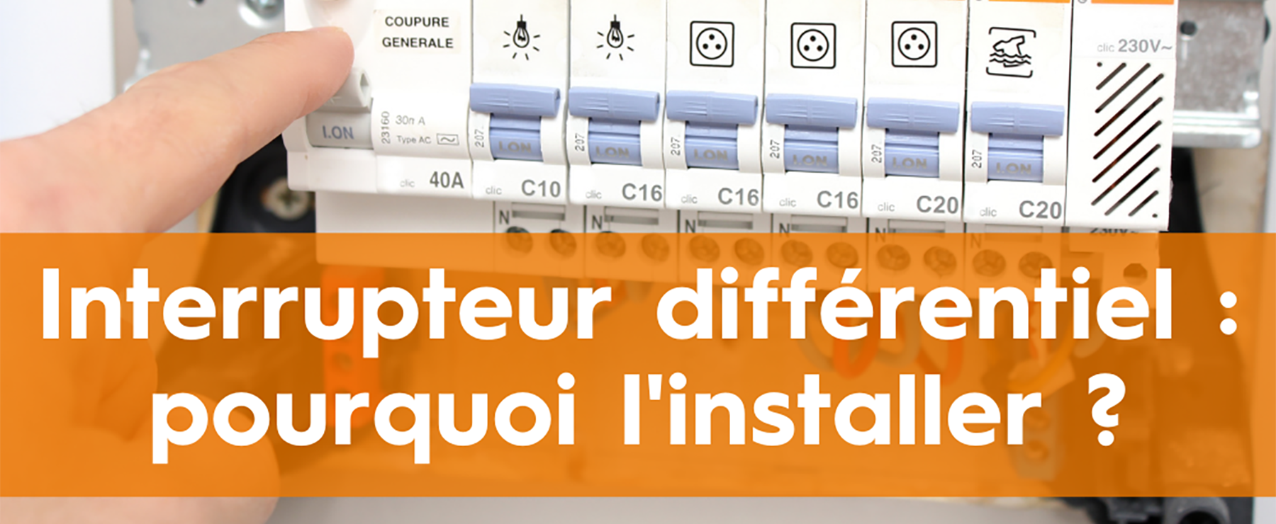 Tout savoir sur l'interrupteur différentiel et pourquoi en installer